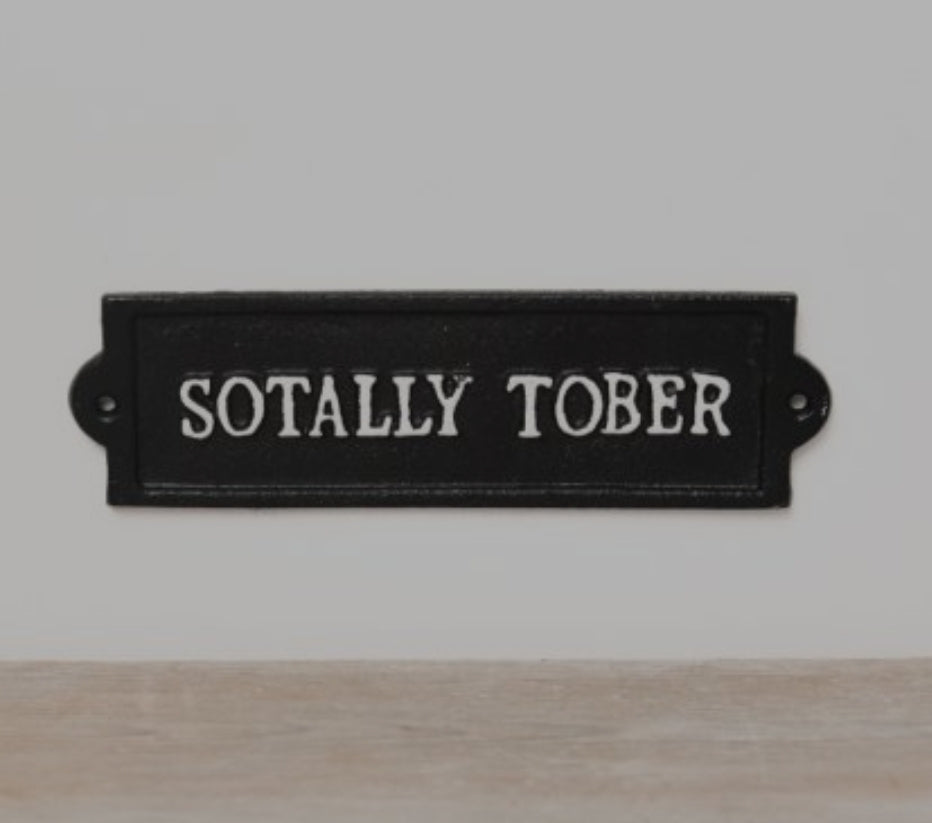 Totally Tober Iron Sign